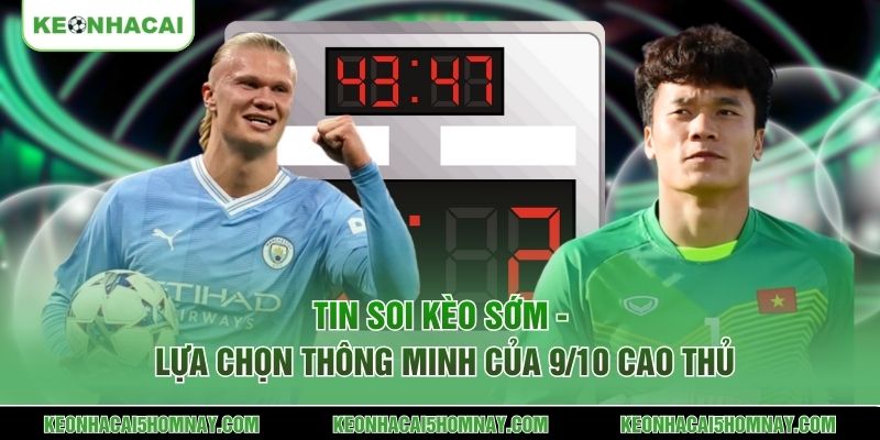 Tin soi kèo sớm